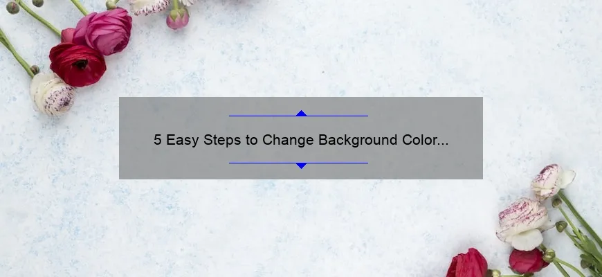 5 Easy Steps to Change Background Color in Photoshop: A Beginner’s Guide [with Statistics and Examples]