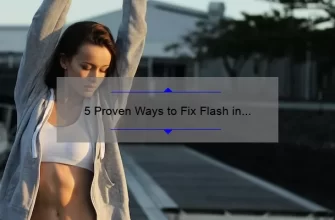 5 Proven Ways to Fix Flash in Eyes: A Personal Story and Practical Solutions [Ultimate Guide for Eye Health]