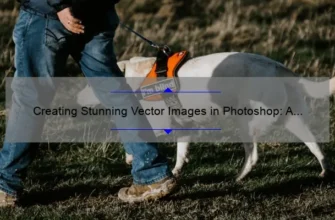 Creating Stunning Vector Images in Photoshop: A Step-by-Step Guide [with Statistics and Tips]