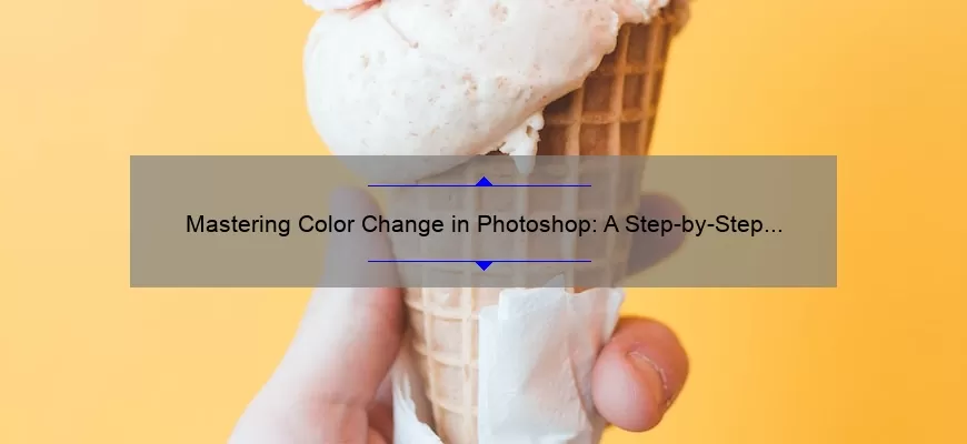 Mastering Color Change in Photoshop: A Step-by-Step Guide [with Statistics and Tips]