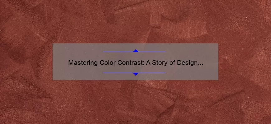 Mastering Color Contrast: A Story of Design Frustration and Solutions [Tips and Stats for Choosing Foreground and Background Colors]