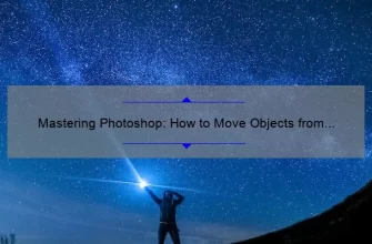 Mastering Photoshop: How to Move Objects from One Picture to Another [Step-by-Step Guide with Statistics and Tips]
