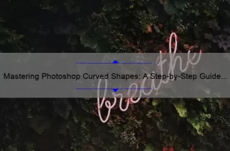 Mastering Photoshop Curved Shapes: A Step-by-Step Guide [with Real-Life Examples and Stats] for Graphic Designers and Photographers