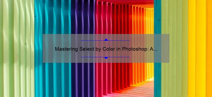 Mastering Select by Color in Photoshop: A Step-by-Step Guide [with Statistics and Examples]