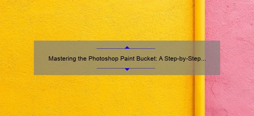 Mastering the Photoshop Paint Bucket: A Step-by-Step Guide [with Stats and Stories] for Seamless Color Fills