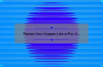 Resize Your Images Like a Pro: A Step-by-Step Guide on How to Resize an Image in Photoshop [with Statistics and Tips]