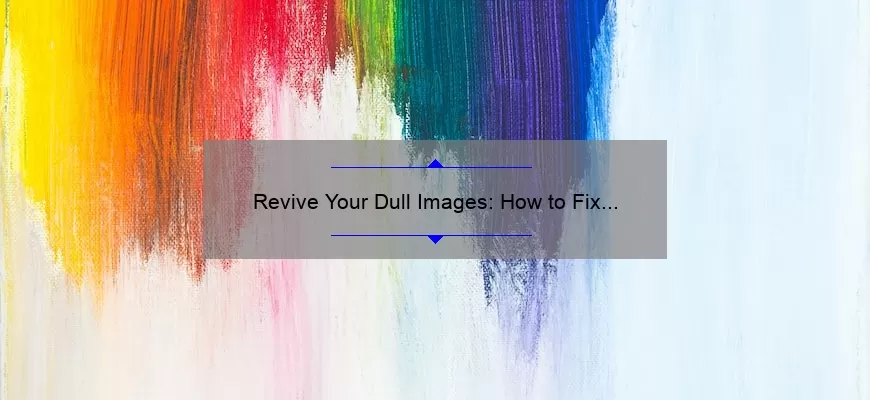 Revive Your Dull Images: How to Fix My Photoshop Colors All Gray [Step-by-Step Guide with Stats]