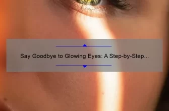 Say Goodbye to Glowing Eyes: A Step-by-Step Guide on How to Fix Them in Pictures [With Statistics and Examples]