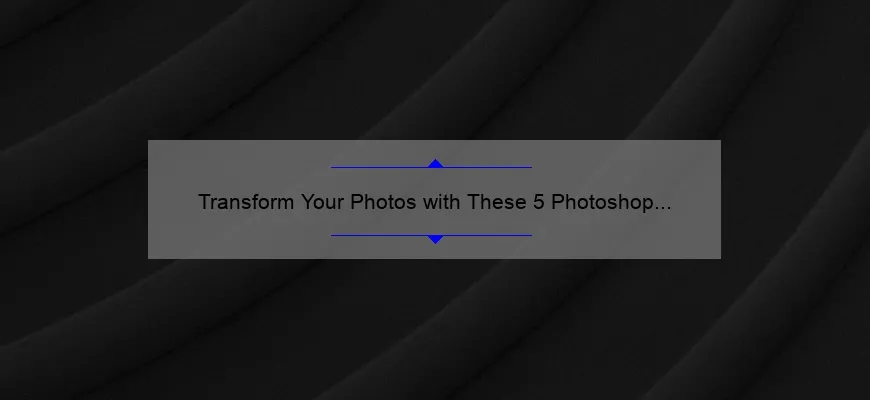 Transform Your Photos with These 5 Photoshop Black and White Filter Techniques [Step-by-Step Guide for Stunning Results]