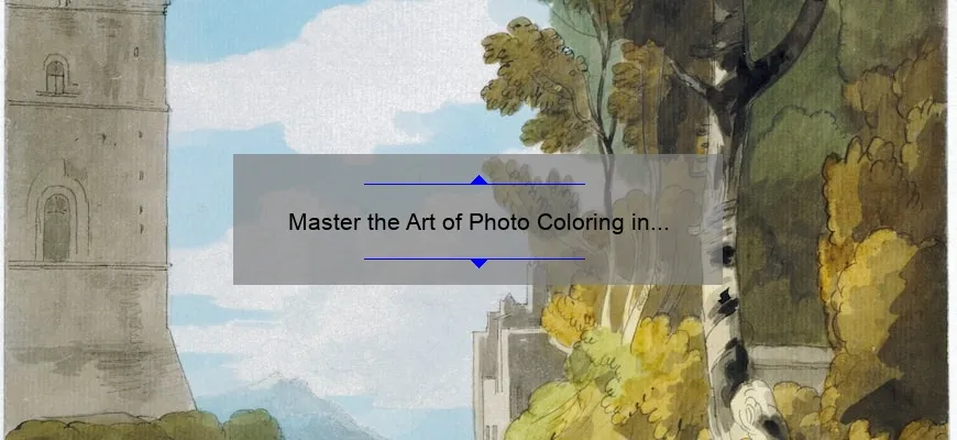 Master the Art of Photo Coloring in Photoshop: A Step-by-Step Guide [with Statistics and Tips for Beginners]