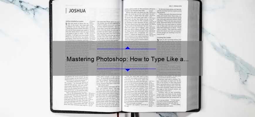 Mastering Photoshop: How to Type Like a Pro [Step-by-Step Guide with Stats and Tips]