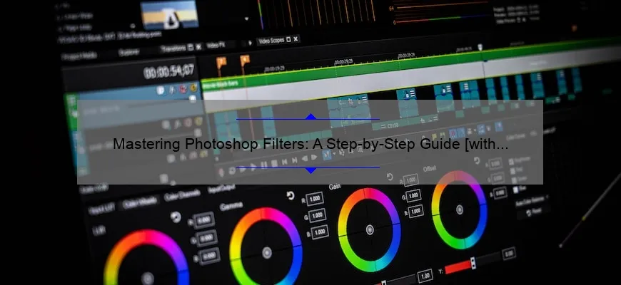 Mastering Photoshop Filters: A Step-by-Step Guide [with Real-Life Examples and Stats]